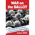 War on the Ballot: How the Election Cycle Shapes Presidential Decision-Making in War