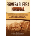 Primera guerra mundial: Una guía fascinante sobre la primera guerra mundial y cómo el tratado de Versalles de 1919 influyó en el surgimiento d
