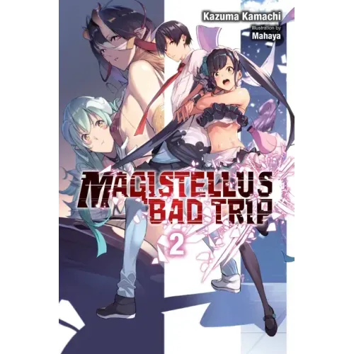 Magistellus Bad Trip, Vol. 2 (Light Novel): 2nd Season Volume 2