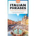 Italian Phrases for Beginners: A Foolproof Guide to Everyday Terms Every Traveler Needs to Know