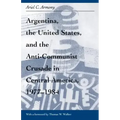 Argentina, the United States, and the Anti-Communist Crusade in Central America, 1977-1984: Mis Lam#26