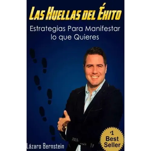 Las Huellas del Éxito: Estrategias para manifestar lo que quieres