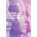 Gender and Security in Digital Space: Navigating Access, Harassment, and Disinformation