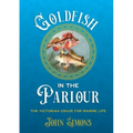 Goldfish in the Parlour