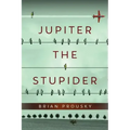 Jupiter the Stupider