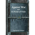 Against War and In Praise of Folly