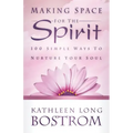 Making Space for the Spirit: 100 Simple Ways to Nurture Your Soul