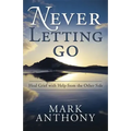 Never Letting Go: Heal Grief with Help from the Other Side