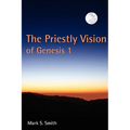 The Priestly Vision of Genesis I