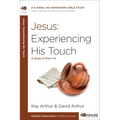 Jesus: Experiencing His Touch: A Study of Mark 1-6