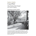 Coup d'Etat! Three Murders That Changed the Course of History. President Kennedy, Reverend King, Senator R. F. Kennedy