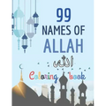 99 Names of Allah Coloring Book: Learn the Names of Allah in Arabic, with their English transliteration and meaning, Coloring the arabic calligraphy
