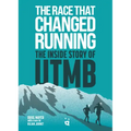 The Race That Changed Running: The Inside Story of Utmb