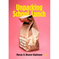 Unpacking School Lunch: Understanding the Hidden Politics of School Food