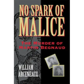 No Spark of Malice: The Murder of Martin Begnaud
