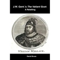 J.W. Gent.'s The Valiant Scot: A Retelling