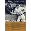 The Colonel and Hug: The Partnership That Transformed the New York Yankees