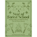 A Year of Forest School: Outdoor Play and Skill-Building Fun for Every Season
