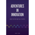 Adventures in Innovation: Inside the Rise and Fall of Nortel