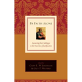 By Faith Alone: Answering the Challenges to the Doctrine of Justification