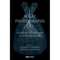 What Photographs Do: The Making and Remaking of Museum Cultures