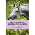 Secret Herbal Recipes for Horses