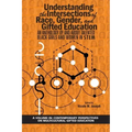 Understanding the Intersections of Race, Gender, and Gifted Education: An Anthology by and About Talented Black Girls and Women in STEM