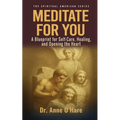Meditate For You: A Blueprint for Self-Care, Healing, and Opening the Heart