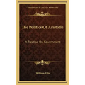 The Politics of Aristotle: A Treatise on Government