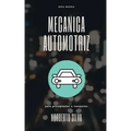 Guia Basica Mecanica Automotriz: para principiantes e inexpertos