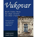 Vukovar Both Sides Now: Twenty years later, war and postwar stories from one Balkan town..