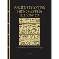 Ancient Egyptian Hieroglyphs Illustrated: A Formal Writing System Used in Ancient Egypt
