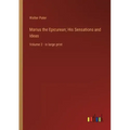 Marius the Epicurean; His Sensations and Ideas: Volume 2 - in large print