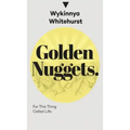 Golden Nuggets: For This Thing Called Life: For This Thing Called Life