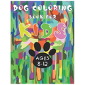 Dog Coloring Book For Kids Ages 8-12