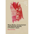 Mass Media, Consumerism and National Identity in Postwar Japan