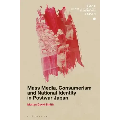 Mass Media, Consumerism and National Identity in Postwar Japan
