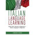 Italian Language Learning: Italian Short Stories for Beginners + Italian Language for Beginners