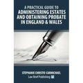 A Practical Guide to Administering Estates and Obtaining Probate in England & Wales