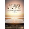 End Times Matrix (Including the Revelation)