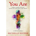 You Are: Thirty Names God Has Given You and What They Mean