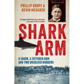 Shark Arm: A Shark, a Tattooed Arm, and Two Unsolved Murders