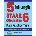 5 Full-Length STAAR Grade 6 Math Practice Tests: The Practice You Need to Ace the STAAR Math Test