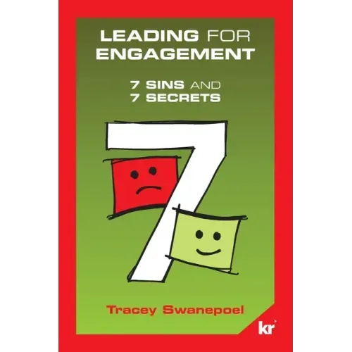 Leading for engagement: 7 Sins and 7 Secrets: 7 SINS and 7 SECRETS