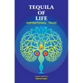 Tequila of Life: Inspirational Tales