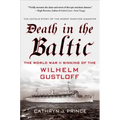 Death in the Baltic: The World War II Sinking of the Wilhelm Gustloff