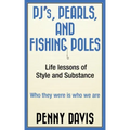 PJ's, Pearls and Fishing Poles: Life Lessons of Style and Substance