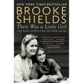 There Was a Little Girl: The Real Story of My Mother and Me