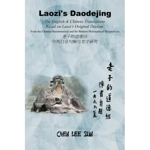 Laozi's Daodejing--From Philosophical and Hermeneutical Perspectives: The English and Chinese Translations Based on Laozi's Original Daoism