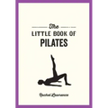 The Little Book of Pilates